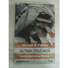 ULTIMA CRUCIADA Americanism versus Islamism - Michael A. Palmer