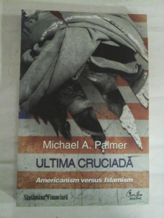 ULTIMA CRUCIADA Americanism versus Islamism - Michael A. Palmer