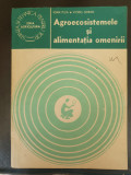 AGROECOSISTEMELE SI ALIMENTATIA OMENIRII - IOAN PUIA, VIOREL SORAN, 1981, 134pg, Alb, L