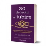 30 de lectii de iubire. Sfaturi despre iubire, relatii si casnicie de la cei mai intelepti americani - Karl Pillemer