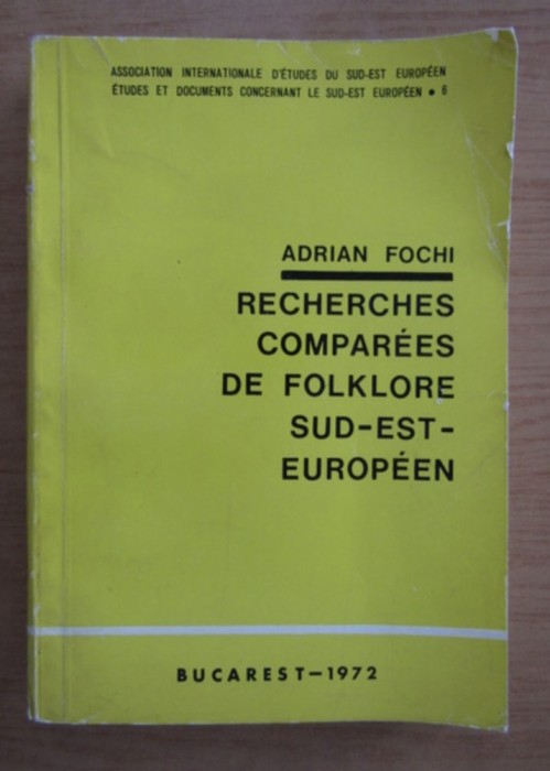 Adrian Fochi - Recherches comparees de folklore sud-est-europeen