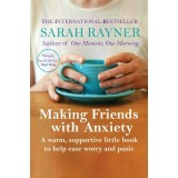 Making Friends with Anxiety A warm, supportive little book to help ease worry and panic