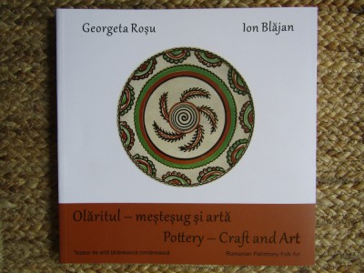 Olaritul - mestesug si arta. Pottery - Craft and Art - Georgeta Rosu, Ion Blajan foto