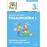 Fogalmaz&oacute;ka 1. - Szavak &eacute;s mondatok - 3. oszt&aacute;ly - Bozsik Roz&aacute;lia