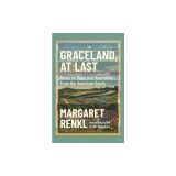 Graceland, at Last: Notes on Hope and Heartache from the American South