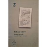 William Styron - Bezna vizibila - Amintiri despre nebunie (Editia: 2007)
