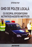 Stefan Pop - Ghid de politie locala cu scopul eficientizarii activitatii acestei institutii (2012)