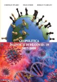 Geopolitica &icirc;nainte și după COVID-19 (2017-2020) - Paperback - Corneliu Pivariu, Dorian Vlădeanu, Felix Stroe - Marist