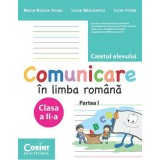 Comunicare &icirc;n limba rom&acirc;nă. Caietul elevului pentru clasa a II-a. Partea I