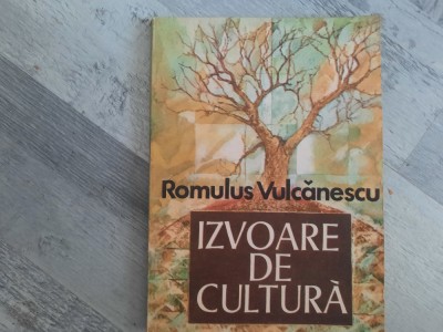 Izvoare de cultura de Romulus Vulcanescu foto