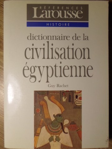 DICTIONNAIRE DE LA CIVILISATION EGYPTIENNE-GUY RACHET-128488
