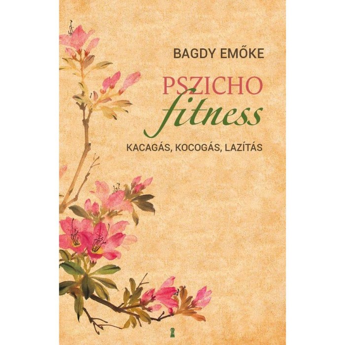 Pszichofitness - Kacag&aacute;s, kocog&aacute;s, laz&iacute;t&aacute;s - Bagdy Emőke