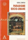 Cumpara ieftin Paradigme Socio-Umane - Doru Tompea