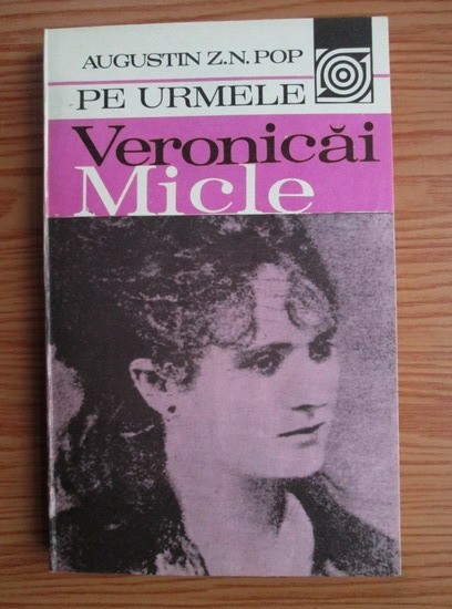 Augustin Z. N. Pop - Pe urmele Veronicăi Micle