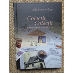 COLECTII , COLECTII , PASIUNEA UNUI MEDIESEAN de LIVIU PINTICAN - JUGA , 2024