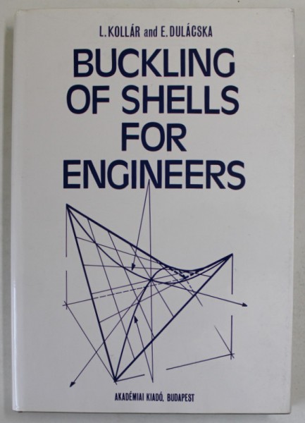 BUCKLING OF SHELLS FOR ENGINEERS by L. KOLLAR and E. DULACSKA , 1984
