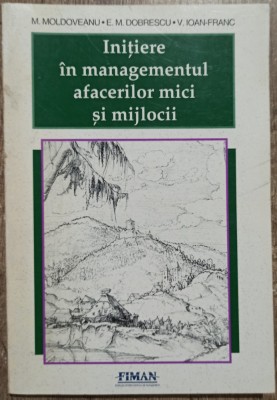 Initiere in managementul afacerilor mici si mijlocii - M. Moldoveanu foto