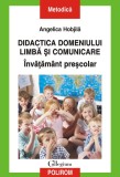 Didactica domeniului Limba si comunicare. invatamant prescolar - Angelica Hobjila - Polirom