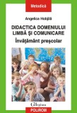 Didactica domeniului Limbă şi comunicare. &Icirc;nvăţăm&acirc;nt preşcolar