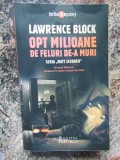 OPT MILIOANE DE FELURI DE- A MURI de LAWRENCE BLOCK , 2008, Humanitas