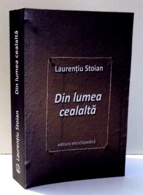 DIN LUMEA CEALALTA de LAURENTIU STOIAN , 2009 foto