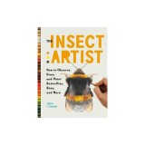 The Butterfly Artist: How to Observe, Draw, and Paint the Fascinating World of Insects