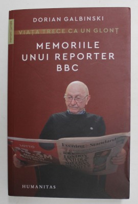 MEMORIILE UNUI REPORTER BBC de DORIAN GALBINSCKI , 2021 foto