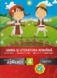 Limba si literatura romana. Caiet de aplicatii. Clasa a IV-a