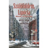 Sz&uuml;lőf&ouml;ldem, Lip&oacute;cia - M&aacute;sodik, bőv&iacute;tett kiad&aacute;s - Kulcs&aacute;r Istv&aacute;n