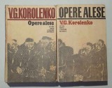 Opere alese - V. G. Korolenko VOL. 1 si 2, cartonate, prefata - Alexandru Sever