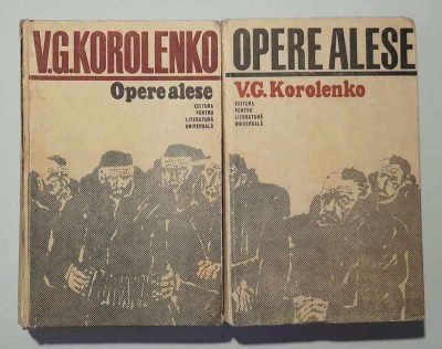 Opere alese - V. G. Korolenko VOL. 1 si 2, cartonate, prefata - Alexandru Sever foto