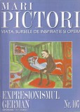 Mari pictori. Viata, sursele de inspiratie si opera. Expresionismul german, nr.