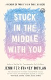 Stuck in the Middle with You: A Memoir of Parenting in Three Genders