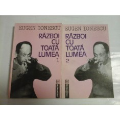 RAZBOI CU TOATA LUMEA ( 2 VOL ) - EUGEN IONESCU