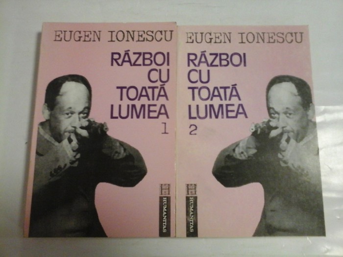 RAZBOI CU TOATA LUMEA ( 2 VOL ) - EUGEN IONESCU