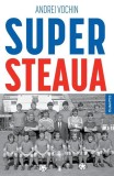 SuperSTEAUA Cartea lui Andrei Vochin Performanta Fotbal Romanesc Steaua 1986 Paperback Editie Noua