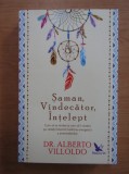 Saman, vindecator, intelept - Alberto Villoldo, 2018
