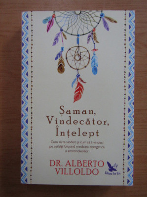 Saman, vindecator, intelept - Alberto Villoldo foto