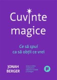 Cumpara ieftin Cuvinte magice. Ce sa spui ca sa obtii ce vrei/Jonah Berger