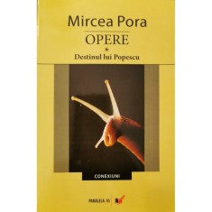 Opere vol. 1: Destinul lui Popescu &ndash; Mircea Pora