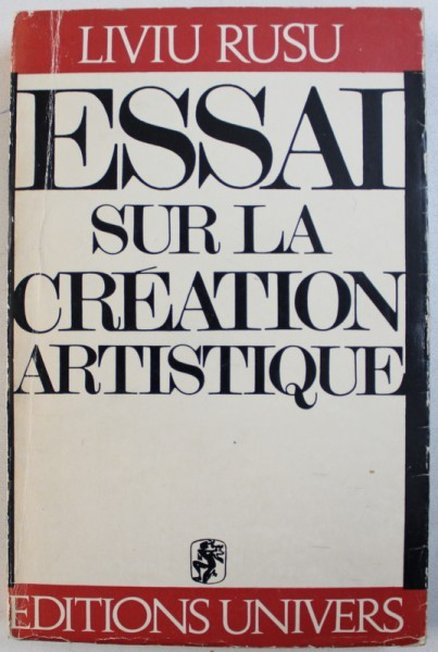 ESSAI SUR LA CREATION ARTISTIQUE par LIVIU RUSU , 1972
