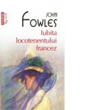 Iubita locotenentului francez (editie de buzunar) - John Fowles