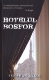 Cumpara ieftin Hotelul Bosfor - Paperback brosat - Esmahan Aykol - RAO