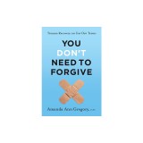 You Don't Need to Forgive: Trauma Recovery on Your Own Terms