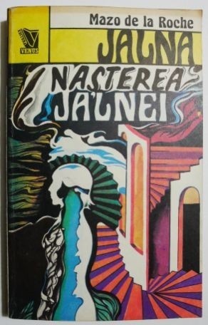 Nasterea Jalnei. Jalna vol. 11 - Mazo de la Roche