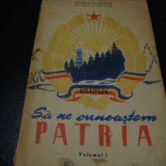 Sa ne cunoastem patria - 1958 - volumul 1