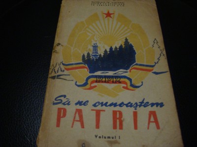 Sa ne cunoastem patria - 1958 - volumul 1 foto