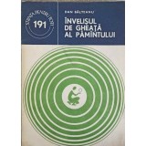 INVELISUL DE GHEATA AL PAMANTULUI-DAN BALTEANU-243764