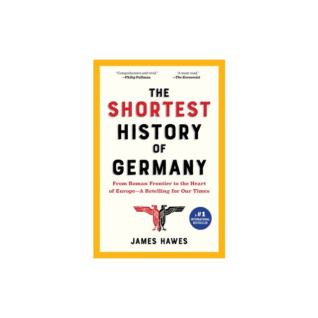 The Shortest History of Germany: From Julius Caesar to Angela Merkel--A Retelling for Our Times