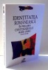 IDENTITATEA ROMANEASCA IN PREAJMA CENTENARULUI MARII UNIRI 1918-2018 , 2017